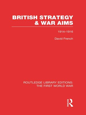 cover image of British Strategy and War Aims 1914-1916 (RLE First World War)